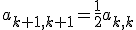 a_{k+1,k+1}=\frac{1}{2} a_{k,k}